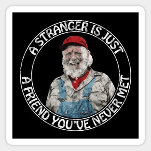 Uncle Jesse - A stranger is just a friend you've never met (White Text  Distressed) Magnet